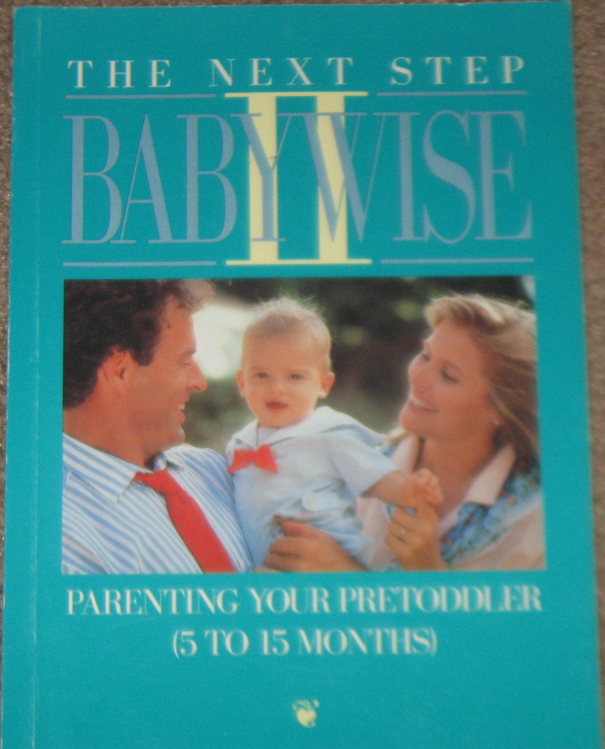 The Next Step Babywise II: Parenting Your Pretoddler (5 to 15 Months),Used