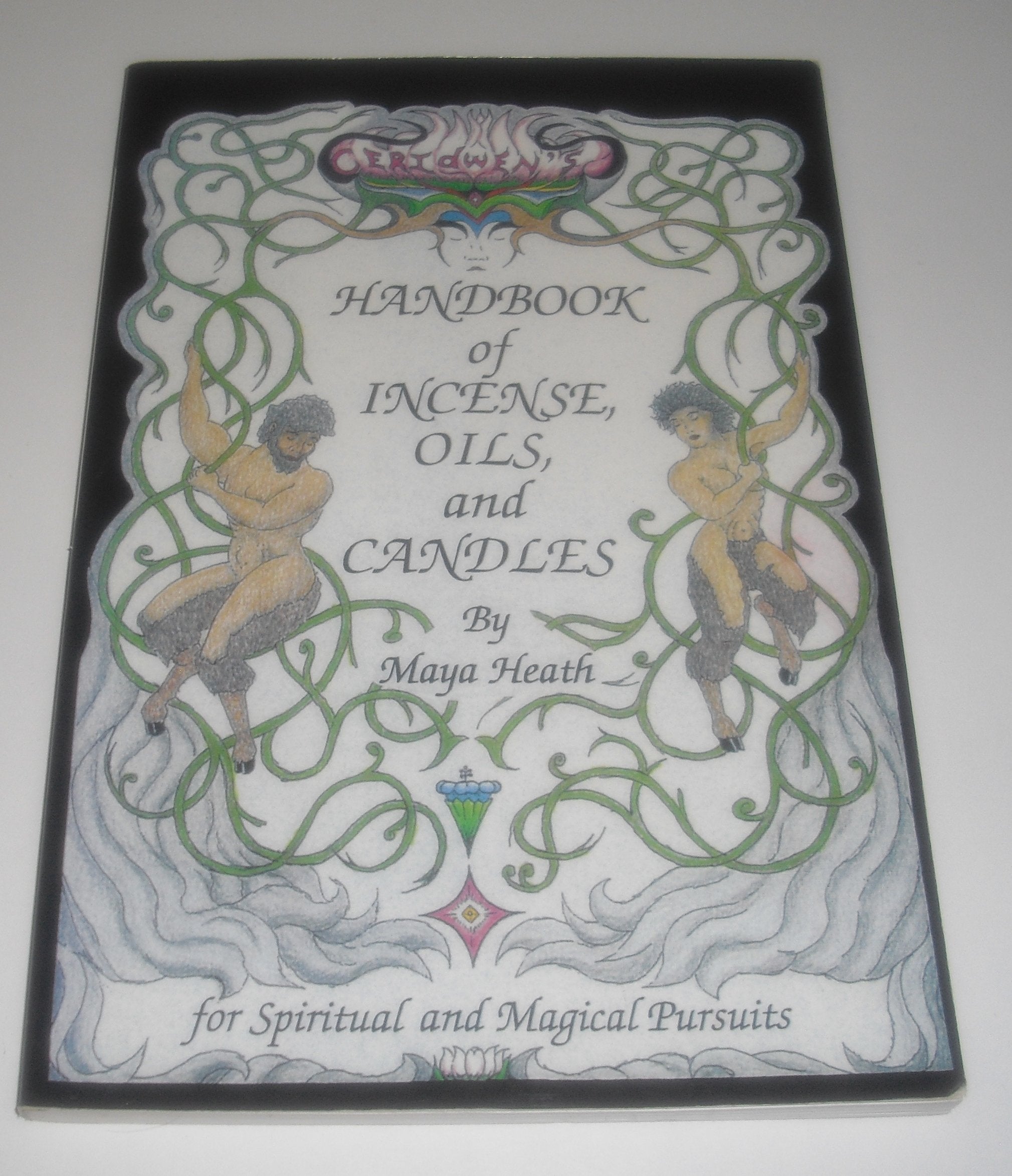Ceridwen's Handbook of Incense, Oils, and Candles: Being a Guide to the Magickal and Spiritual Uses of Oils, Incense, Candles, a,Used