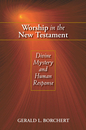 Worship in the New Testament: Divine Mystery and Human Response,Used
