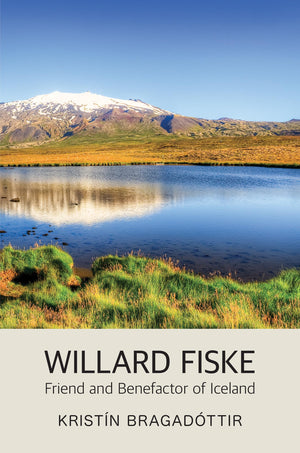 Willard Fiske: Friend and Benefactor of Iceland (Islandica, 61),Used