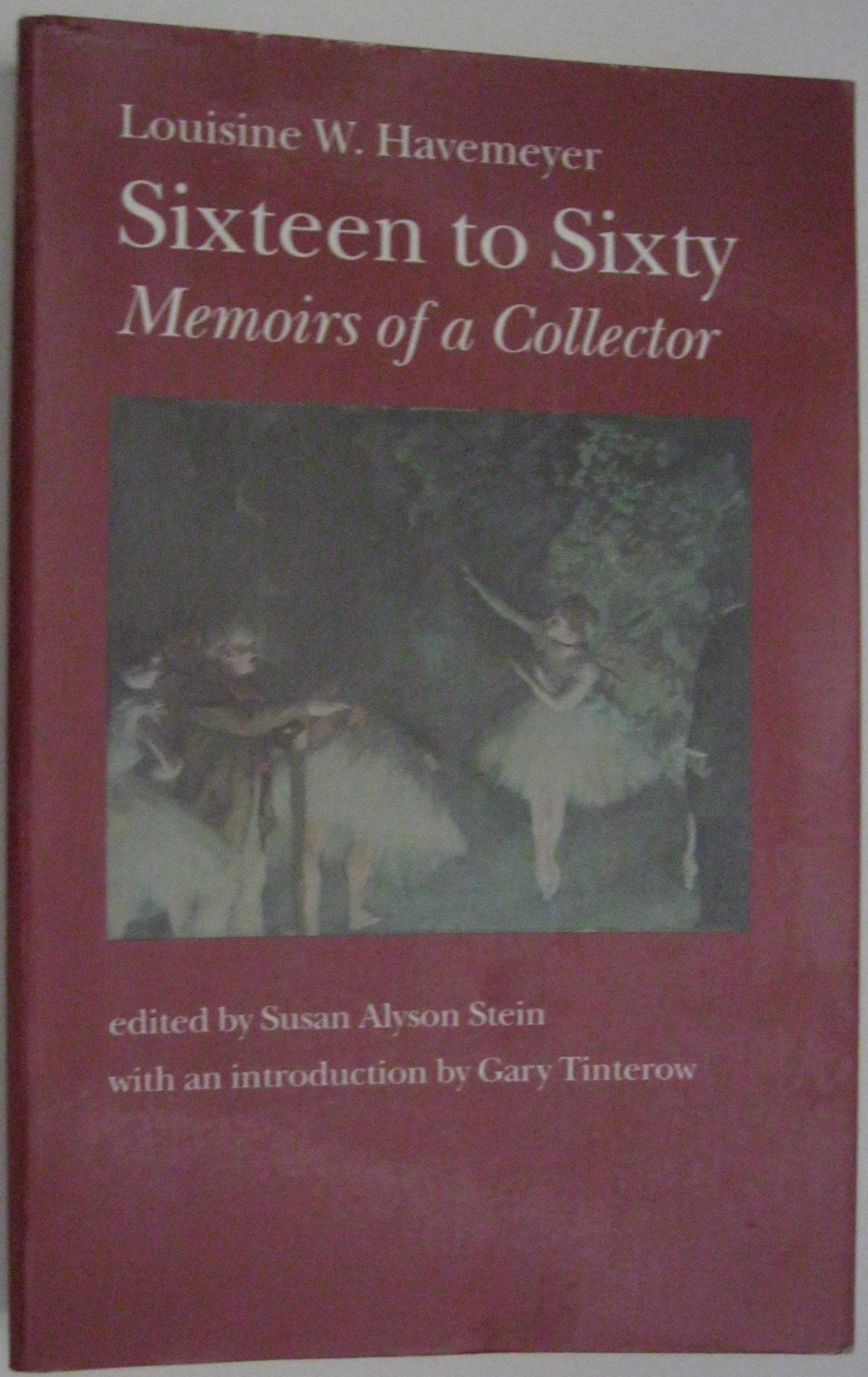 Sixteen to Sixty: Memoirs of a Collector,Used