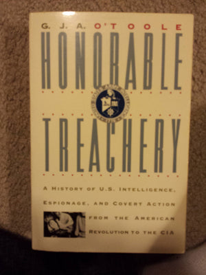 Honorable Treachery: A History of U. S. Intelligence, Espionage, and Covert Action from the American Revolution to the CIA,Used