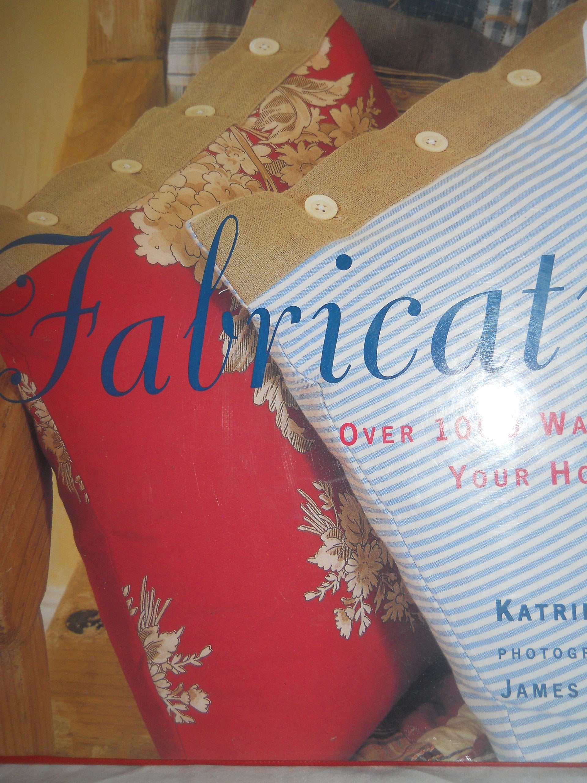 Fabrications: Over 1000 Ways To Decorate Your Home With Fabric,Used