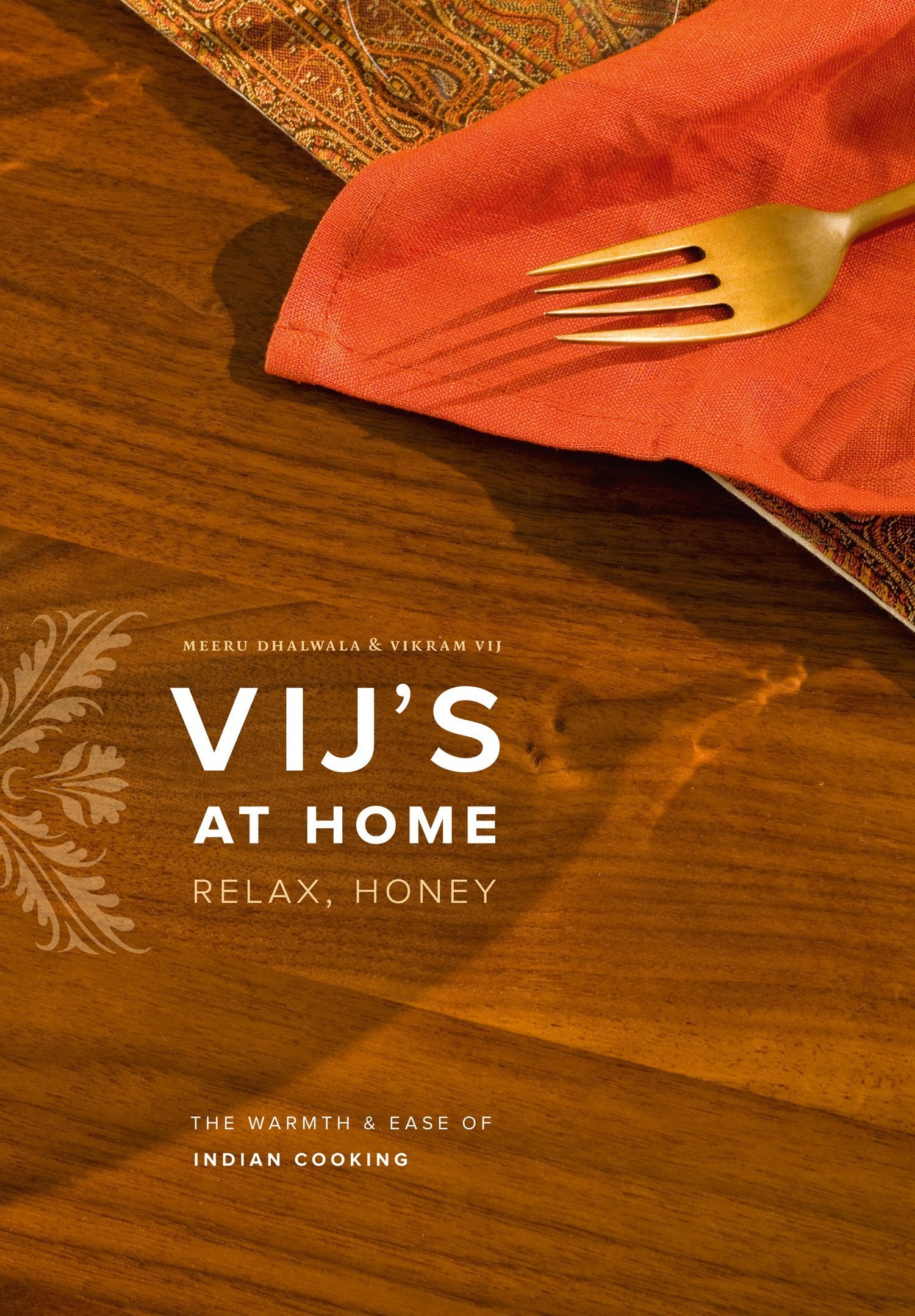 Vij's at Home: Relax, Honey: The Warmth and Ease of Indian Cooking,Used