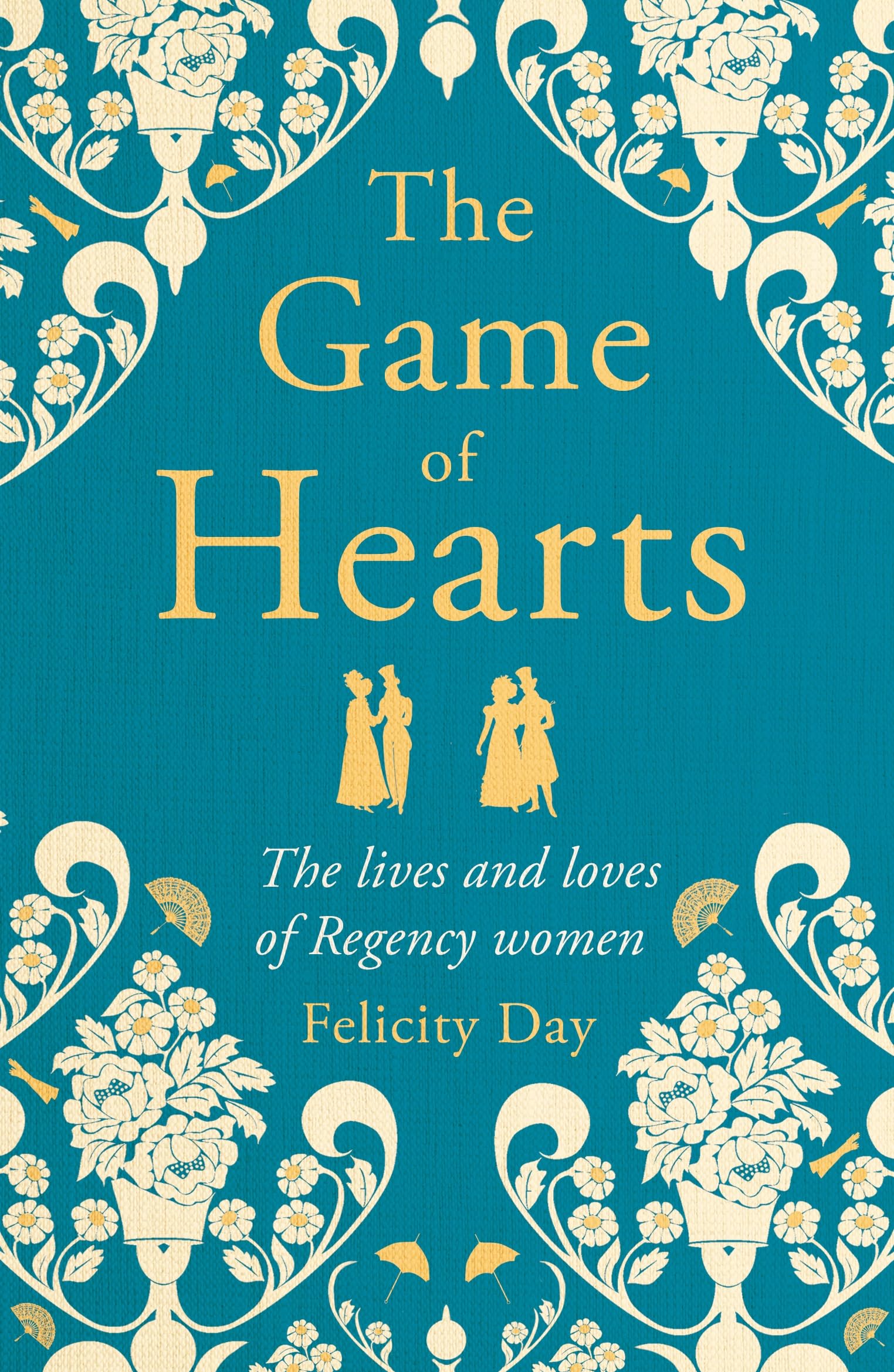 The Game of Hearts: True Stories of Regency Romance (True Stories from the Georgian Era, Scandal Stories, Confessions of a High ,New