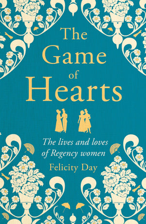 The Game of Hearts: True Stories of Regency Romance (True Stories from the Georgian Era, Scandal Stories, Confessions of a High ,New