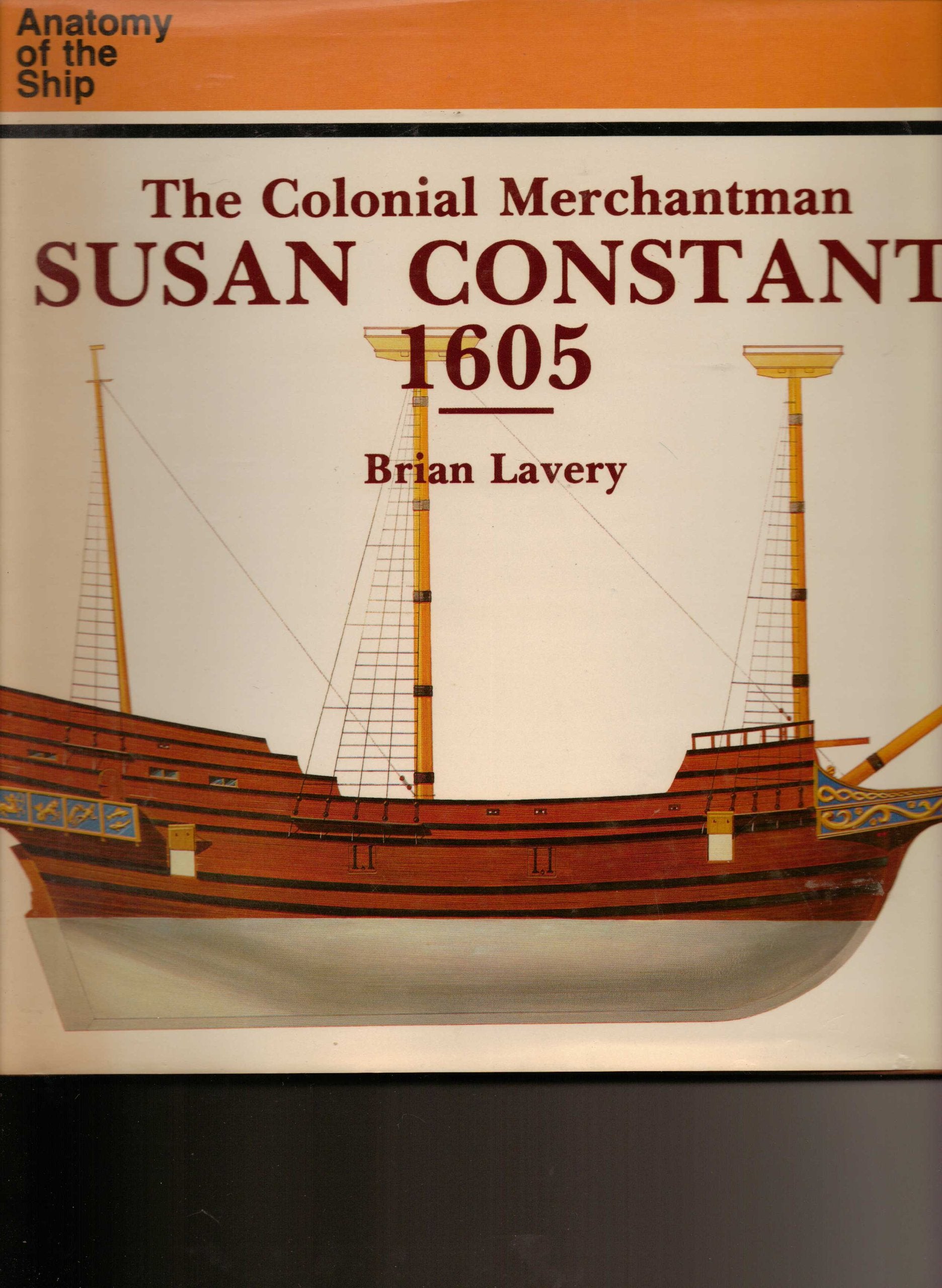 The Colonial Merchantman Susan Constant, 1605 (Anatomy of the Ship),Used