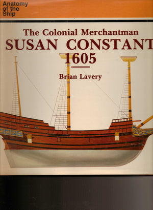 The Colonial Merchantman Susan Constant, 1605 (Anatomy of the Ship),Used