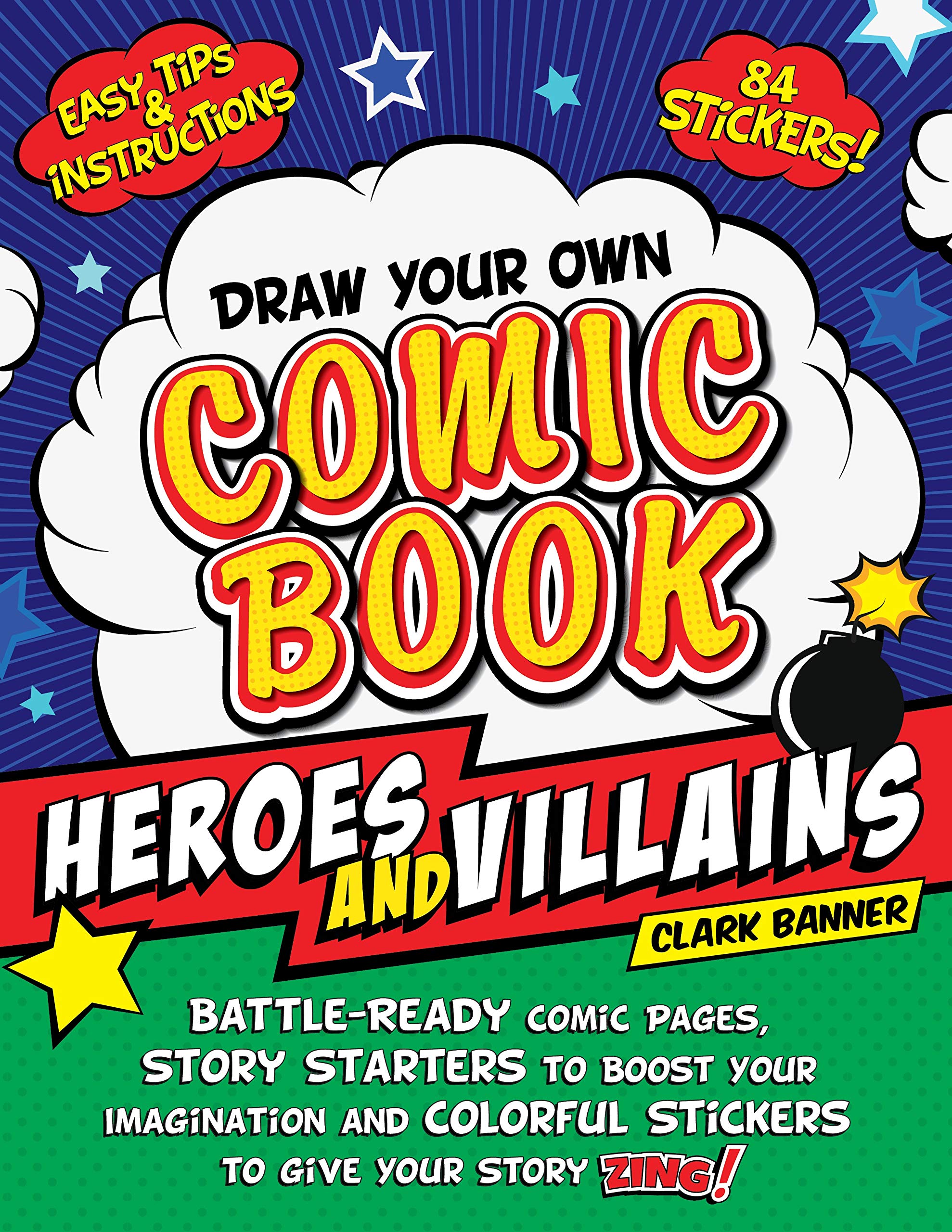 Draw Your Own Comic Book: Heroes and Villains: BattleReady Comic Pages, Story Starters to Boost Your Imagination, and Colorful ,Used