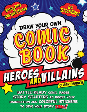 Draw Your Own Comic Book: Heroes and Villains: BattleReady Comic Pages, Story Starters to Boost Your Imagination, and Colorful ,Used