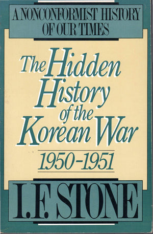 The Hidden History of the Korean War, 19501951: A Nonconformist History of Our Times,Used