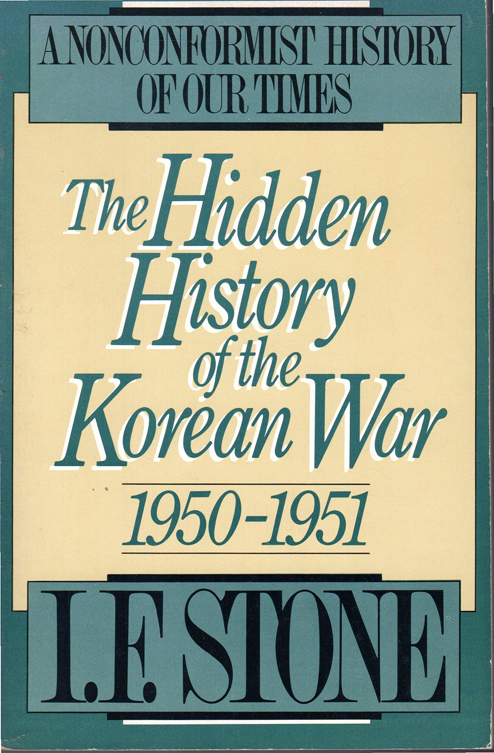 The Hidden History Of The Korean War, 1950-1951: A Nonconformist History Of Our Times -Used