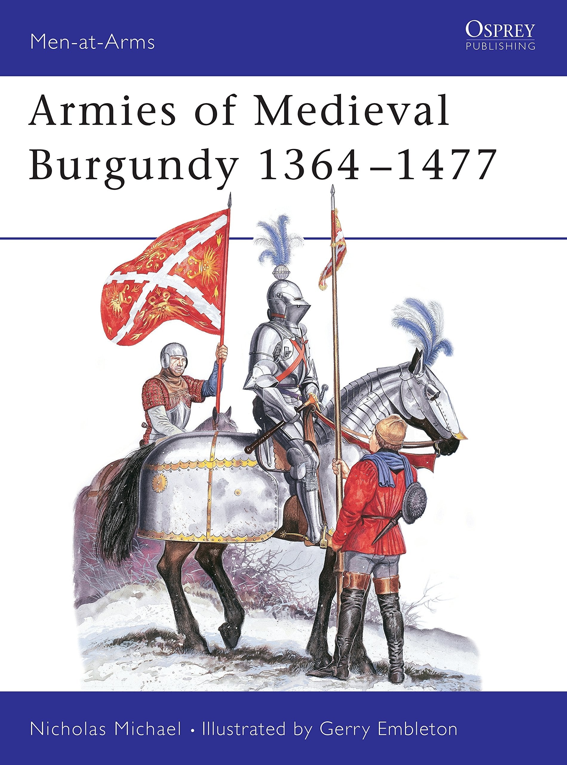 Armies Of Medieval Burgundy 13641477 (Men At Arms Series, 144),New