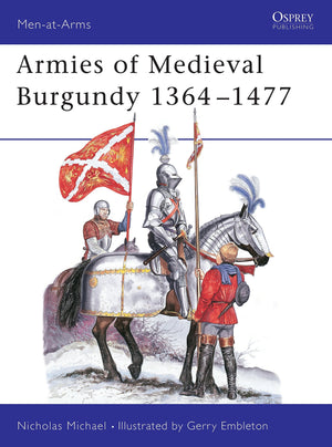 Armies Of Medieval Burgundy 13641477 (Men At Arms Series, 144),New