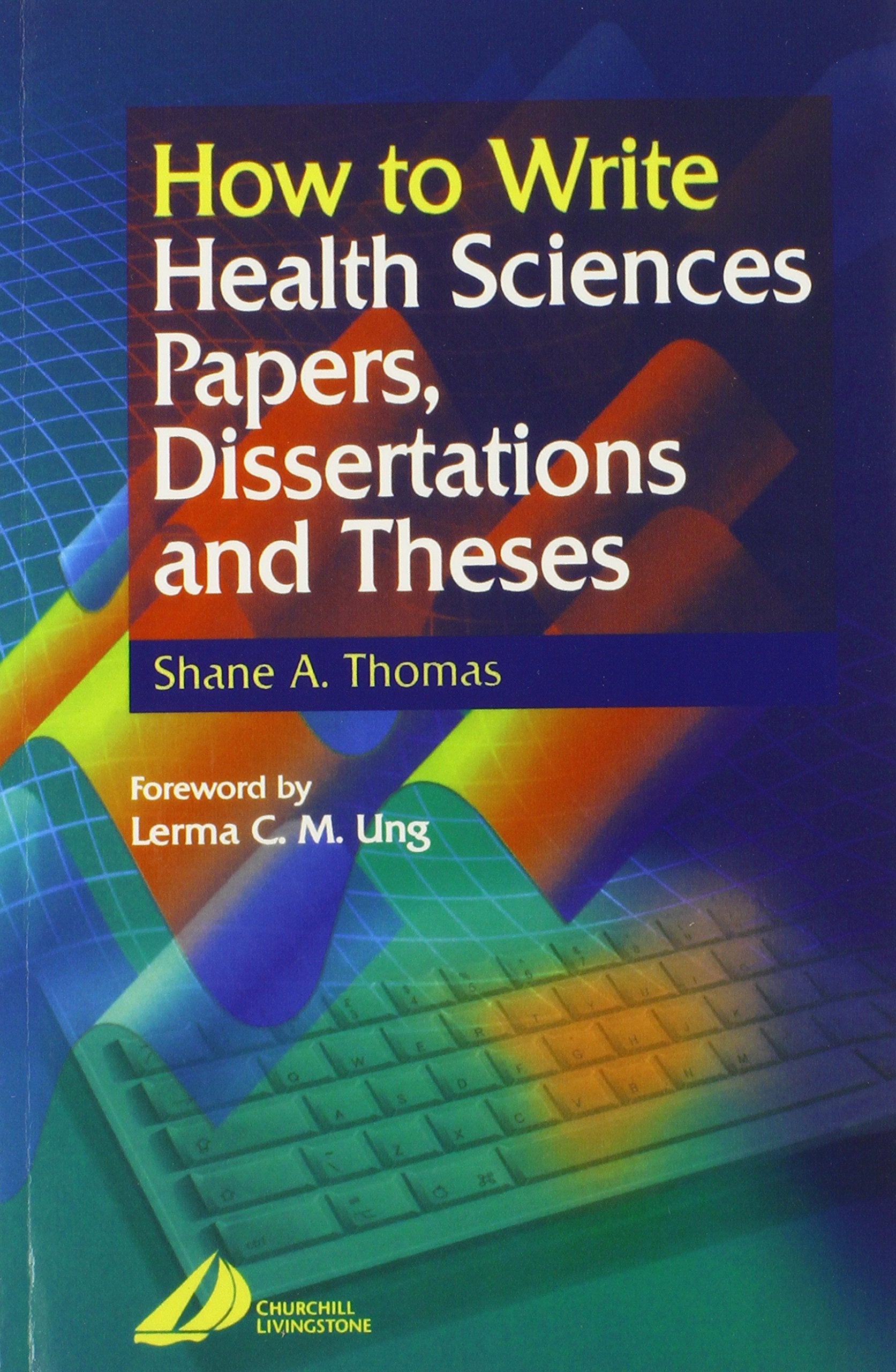 How To Write Health Sciences Papers, Dissertations And Theses,New