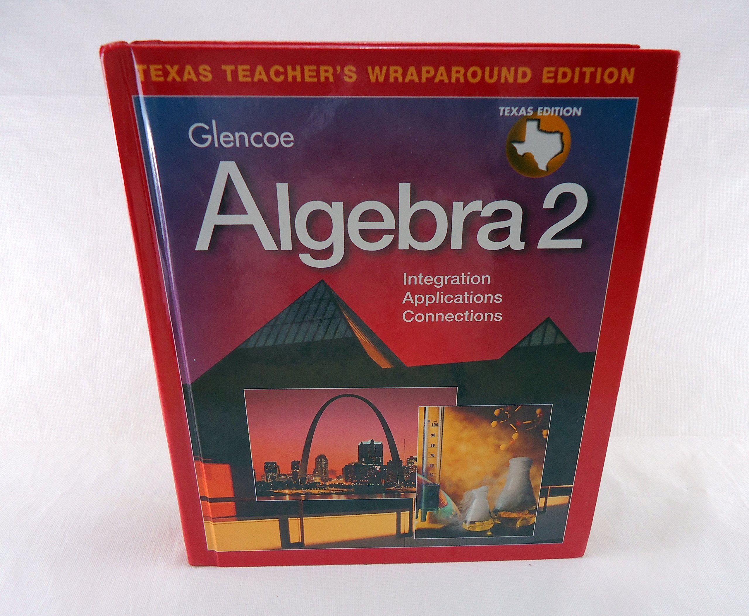 Glencoe Algebra 2: Integration, Applications, Connections (Texas Teacher's Wraparound Edition),Used