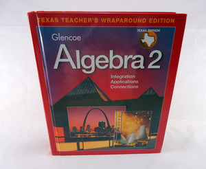 Glencoe Algebra 2: Integration, Applications, Connections (Texas Teacher's Wraparound Edition),Used