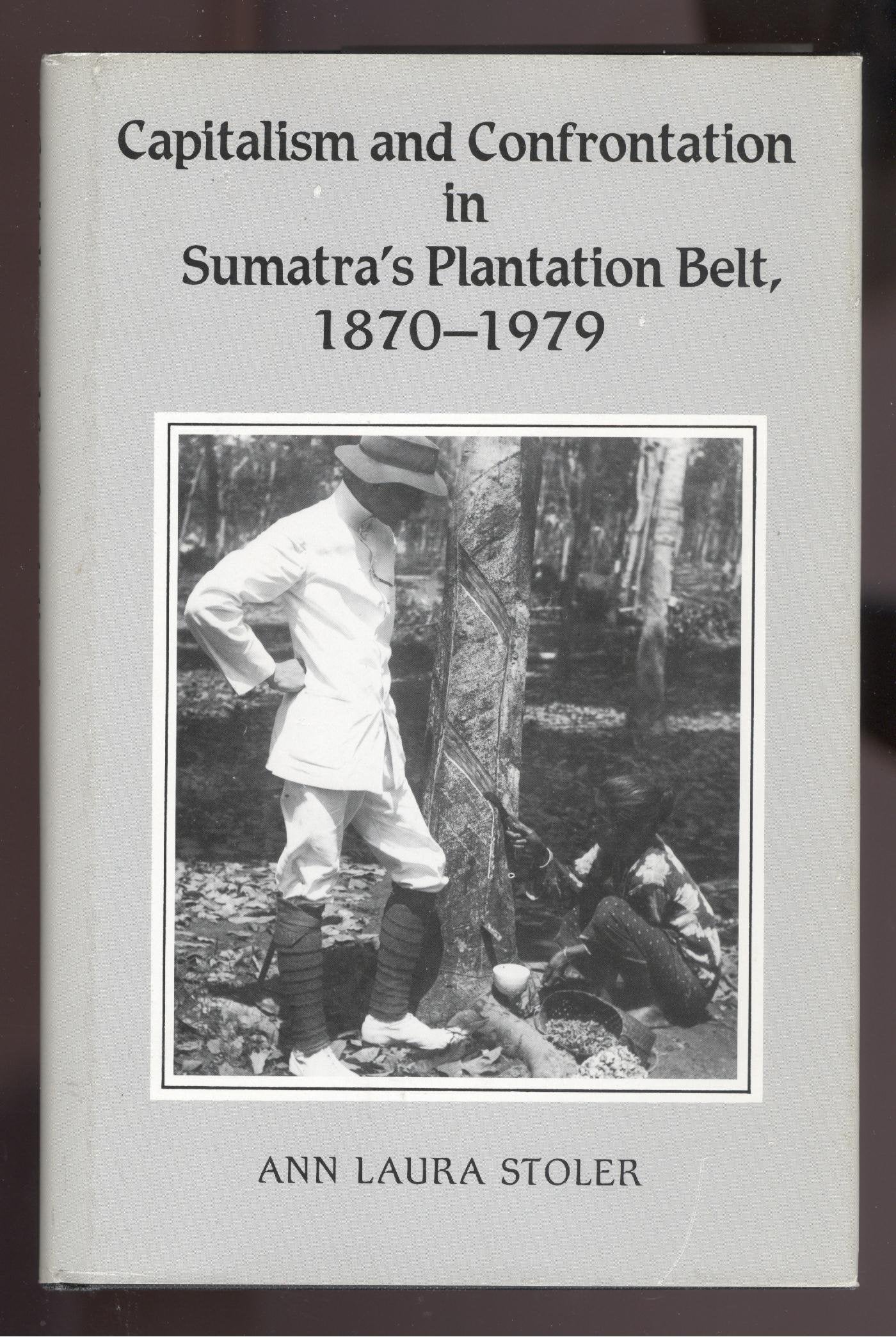 Capitalism And Confrontation In Sumatras Plantation Belt, 18701979-used