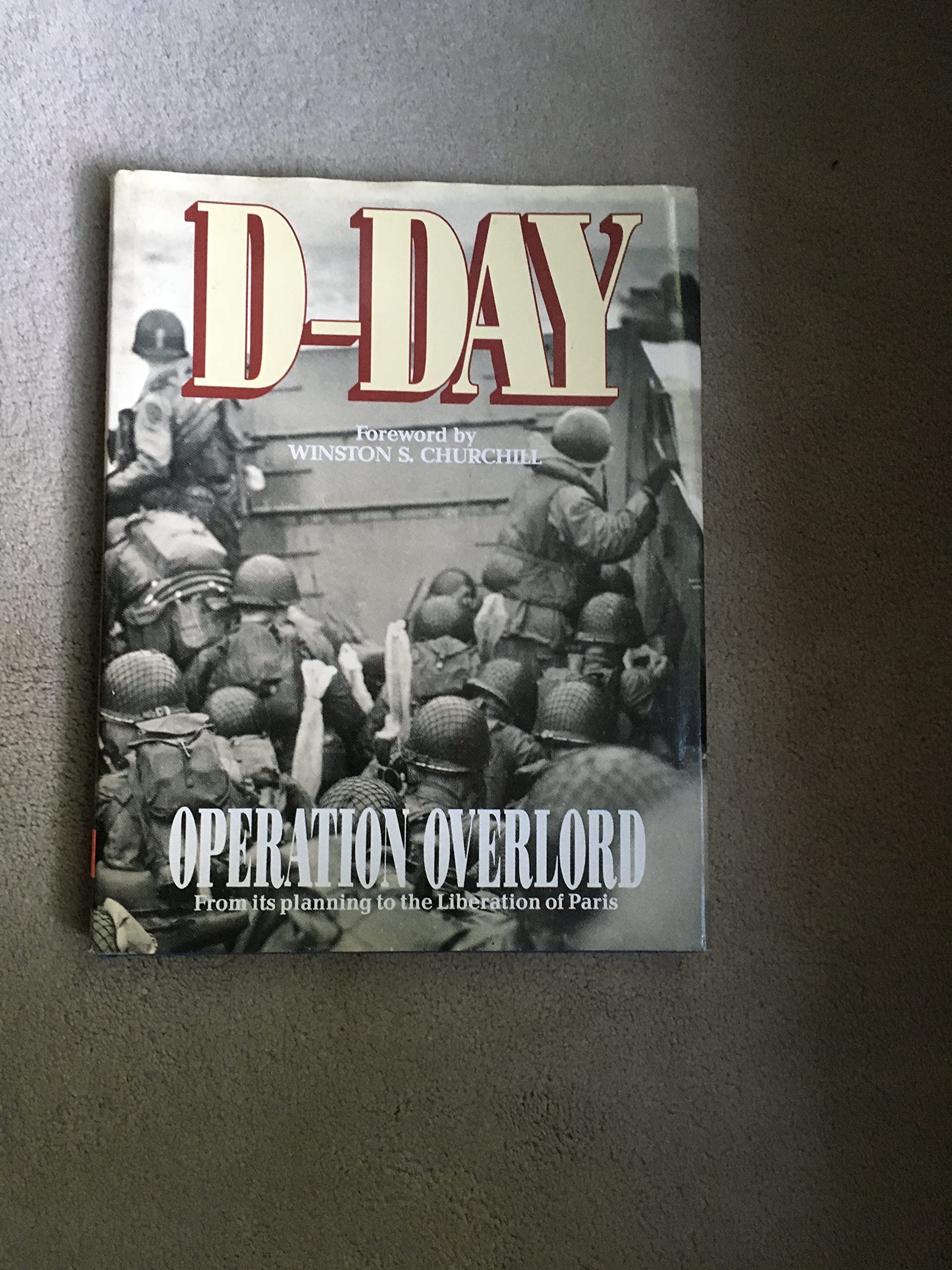 Dday: Operation Overlord : From The Landing At Normandy To The Liberation Of Paris,New