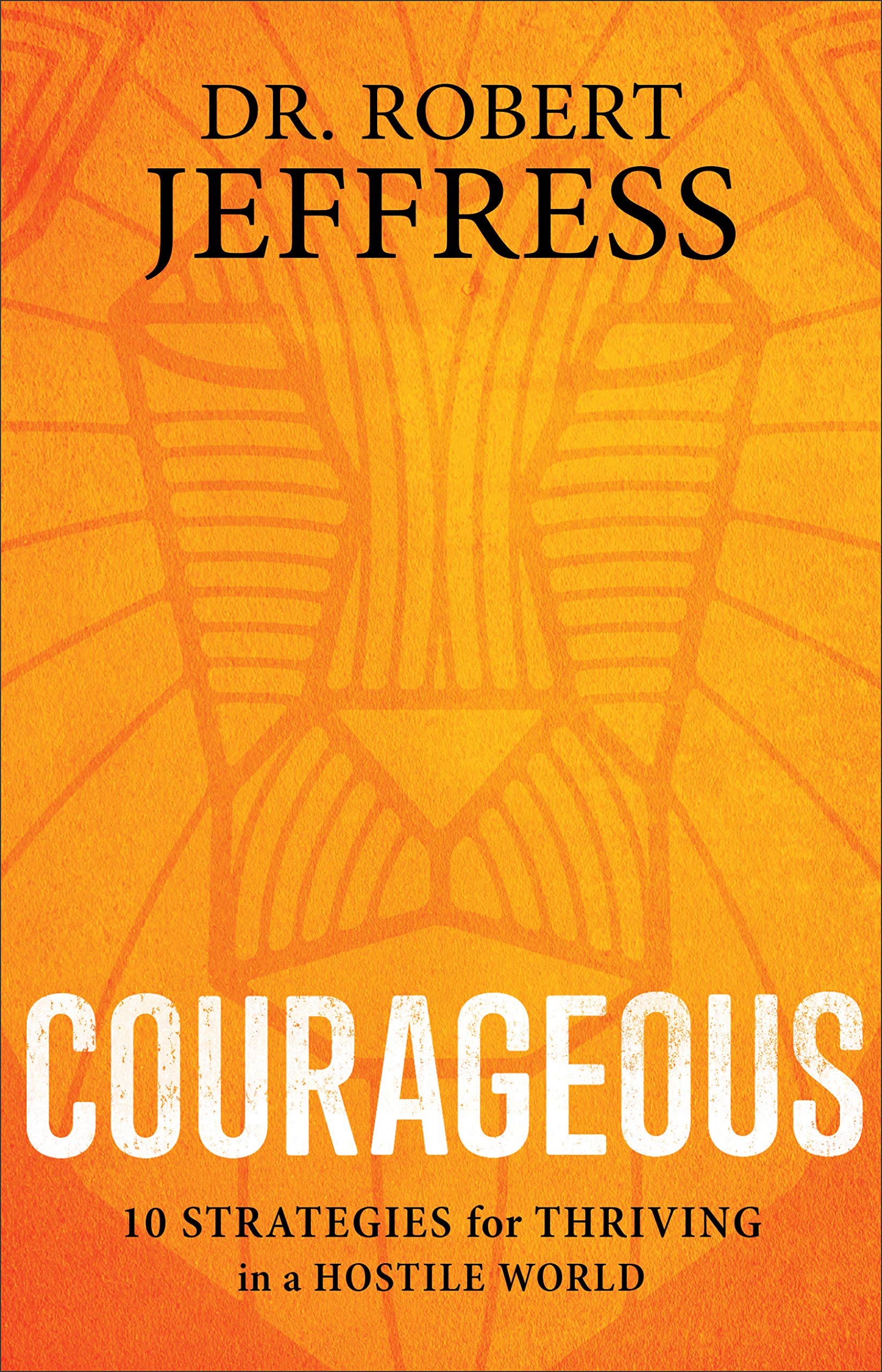 Courageous: 10 Strategies for Thriving in a Hostile World,Used