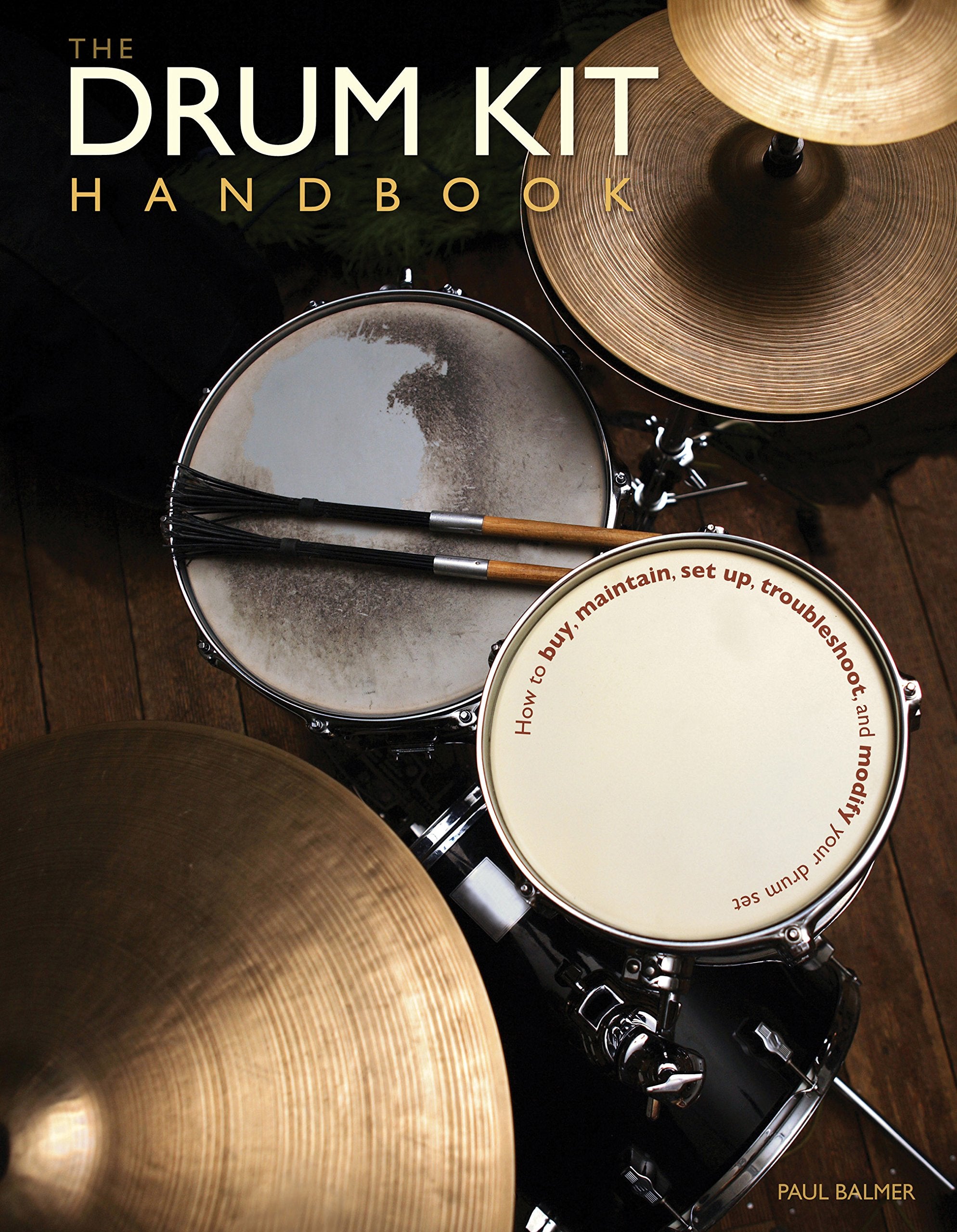 The Drum Kit Handbook: How to Buy, Maintain, Set Up, Troubleshoot, and Modify Your Drum Set,Used