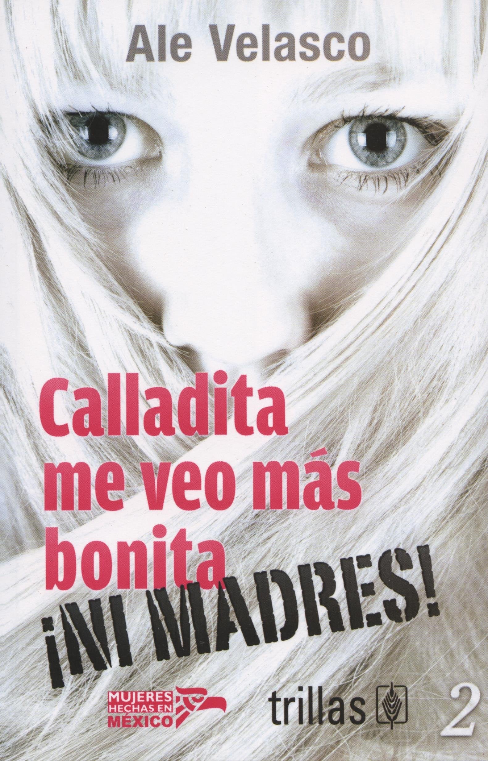 Calladita me veo mas Bonita. Ni Madres! (Mujeres Hechas en Mexico) (Spanish Edition),Used