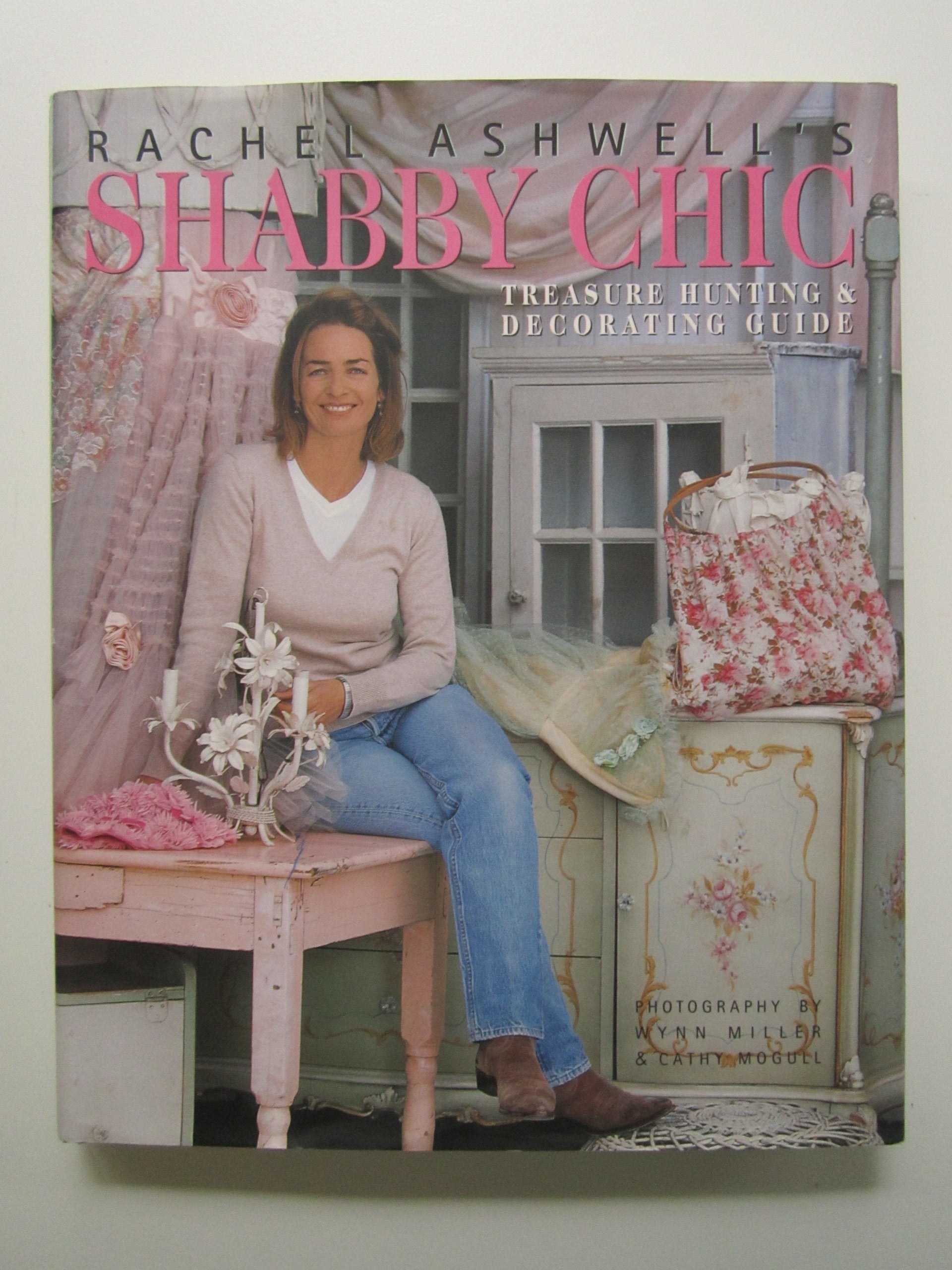 Rachel Ashwell's Shabby Chic Treasure Hunting and Decorating Guide,Used