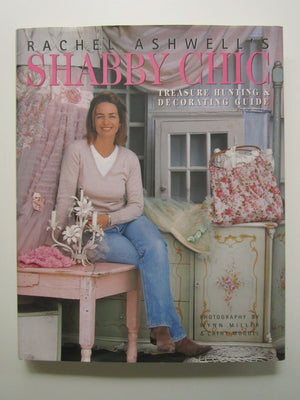 Rachel Ashwell'S Shabby Chic Treasure Hunting And Decorating Guide