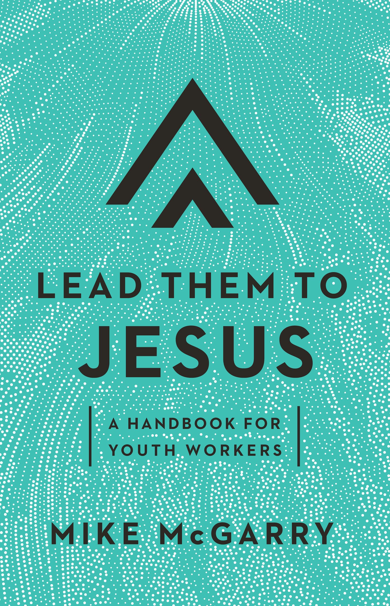 Lead Them to Jesus: A Handbook for Youth Workers,Used