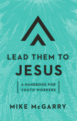 Lead Them to Jesus: A Handbook for Youth Workers,Used