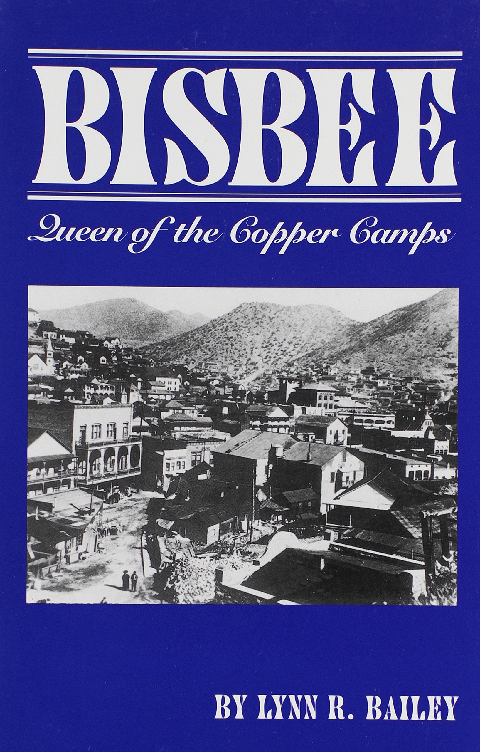 Bisbee: Queen of the Copper Camps,Used
