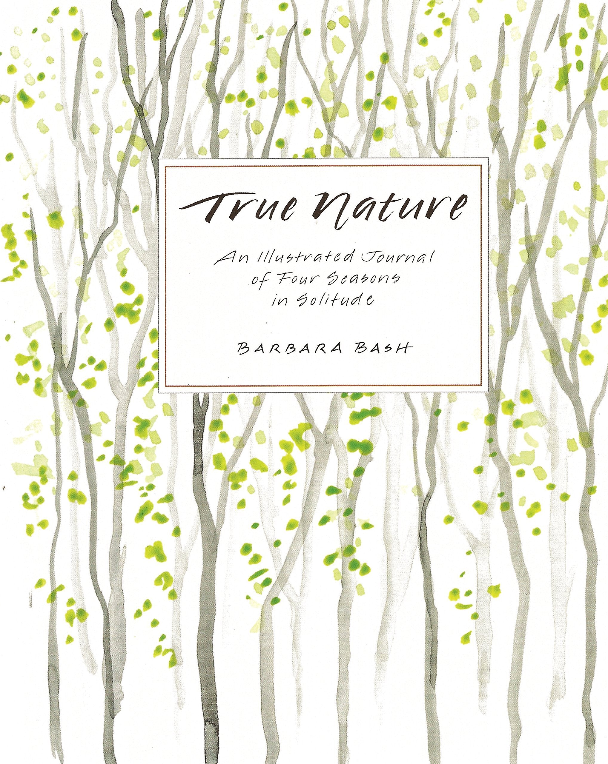 True Nature: An Illustrated Journal of Four Seasons in Solitude, Expanded Edition,Used