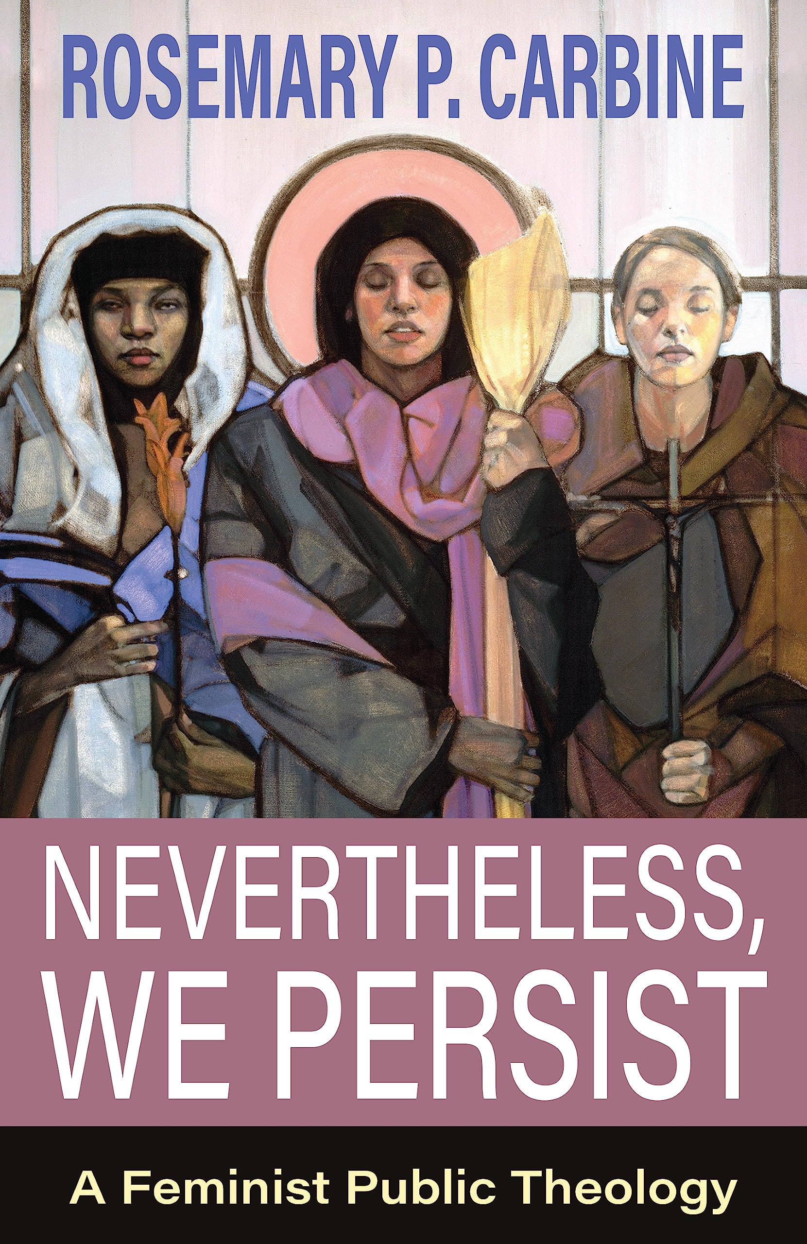 Nevertheless, We Persist: A Feminist Public Theology,Used