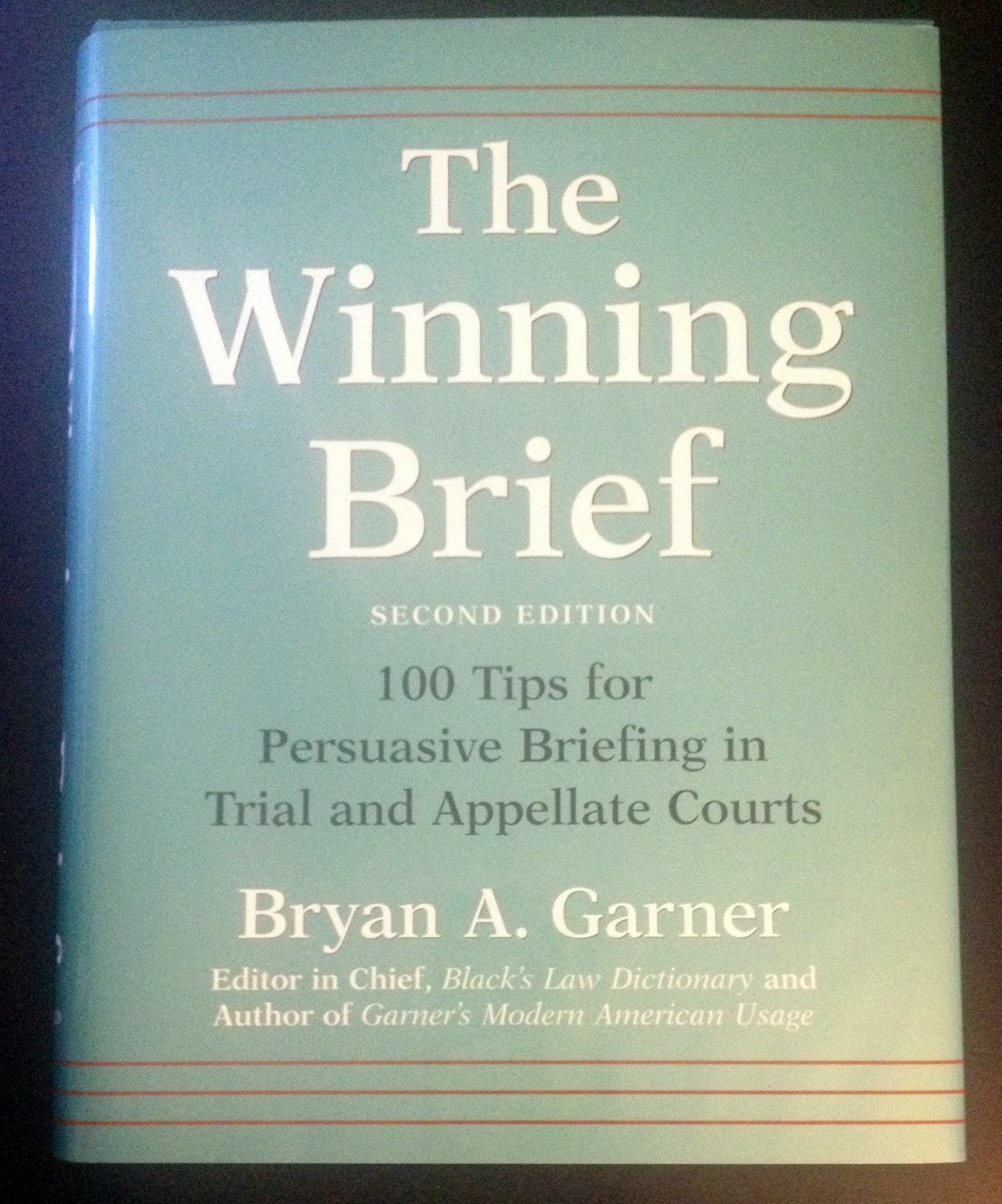 The Winning Brief: 100 Tips For Persuasive Briefing In Trial And Appellate Courts