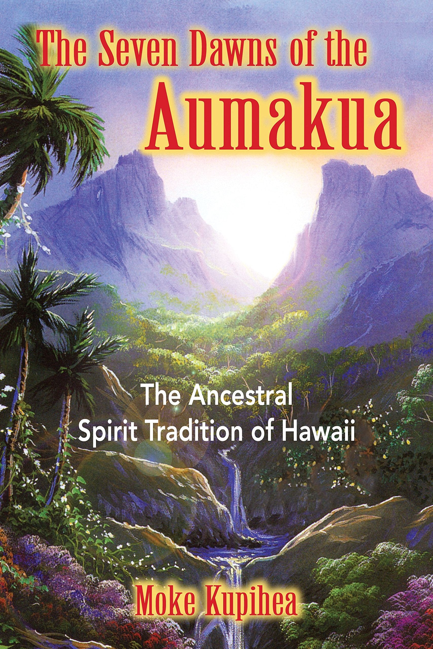 The Seven Dawns of the Aumakua: The Ancestral Spirit Tradition of Hawaii,Used