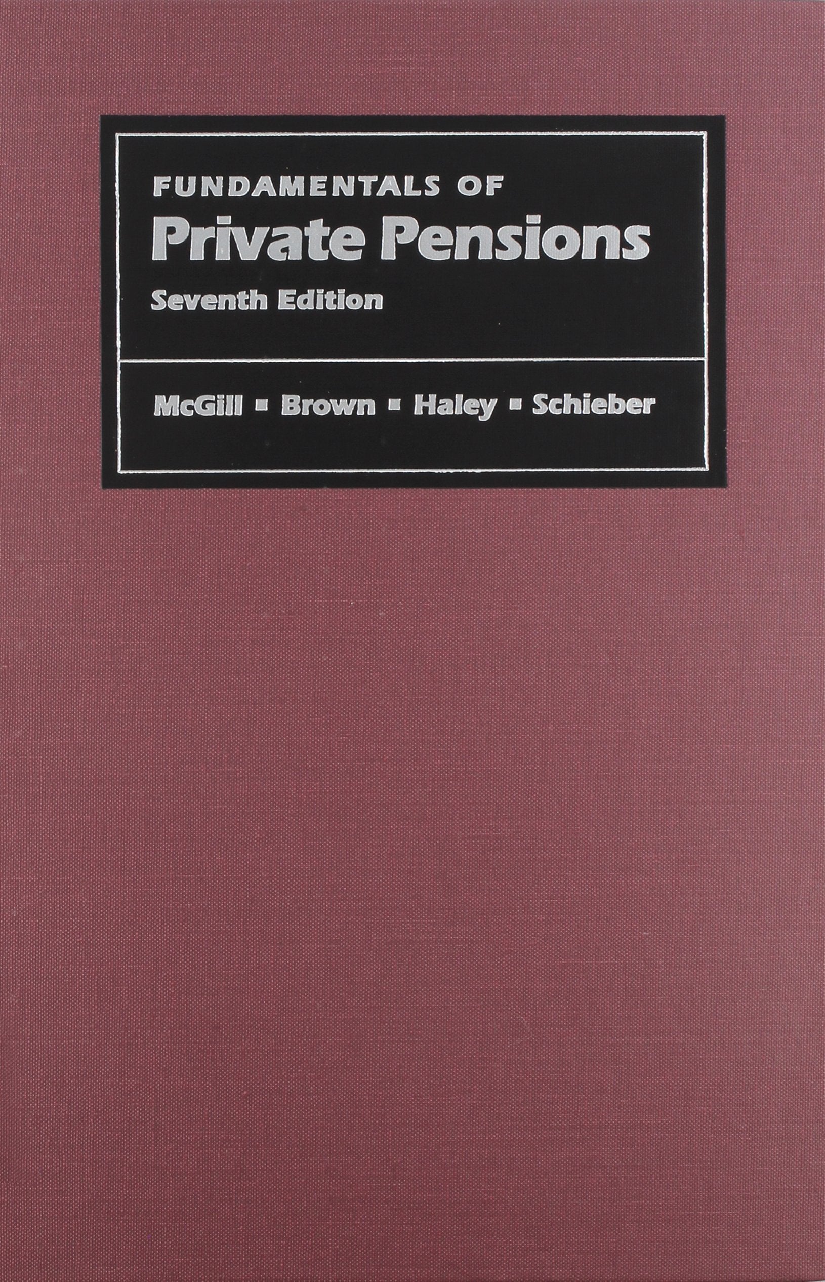 Fundamentals of Private Pensions, Seventh Edition (Pension Research Council Publications),Used