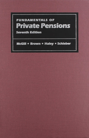 Fundamentals of Private Pensions, Seventh Edition (Pension Research Council Publications),Used
