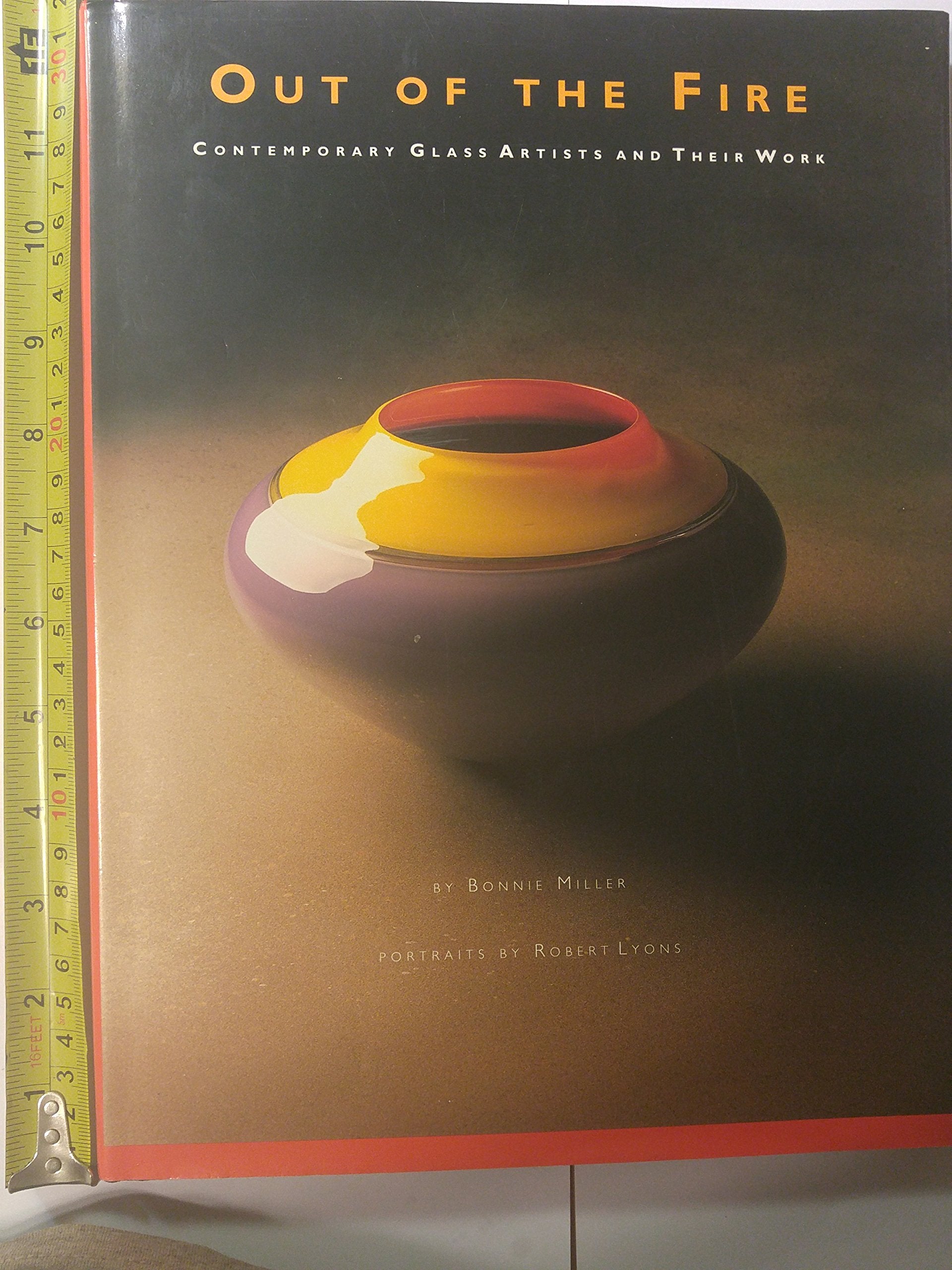 Out of the Fire: Contemporary Glass Artists and Their Work,Used