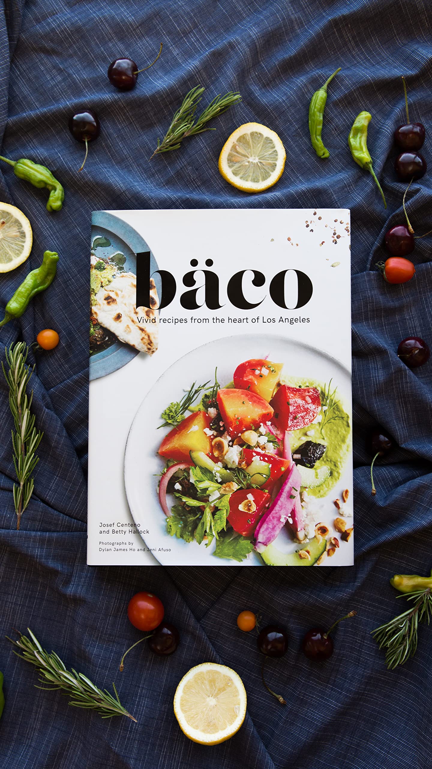 Baco: Vivid Recipes From The Heart Of Los Angeles (California Cookbook, Tex Mex Cookbook, Street Food Cookbook)