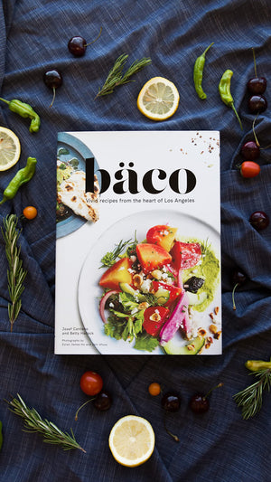 Baco: Vivid Recipes From The Heart Of Los Angeles (California Cookbook, Tex Mex Cookbook, Street Food Cookbook)