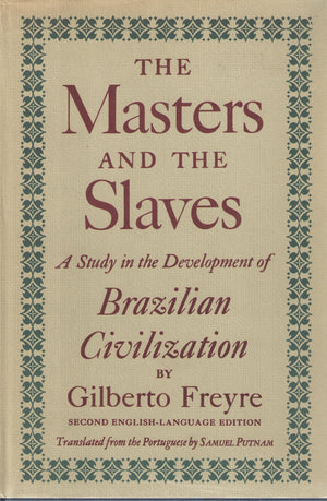 The Masters and the Slaves: A Study in the Development of Brazilian Civilization,Used