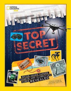Top Secret: Spies, Codes, Capers, Gadgets, and Classified Cases Revealed,New