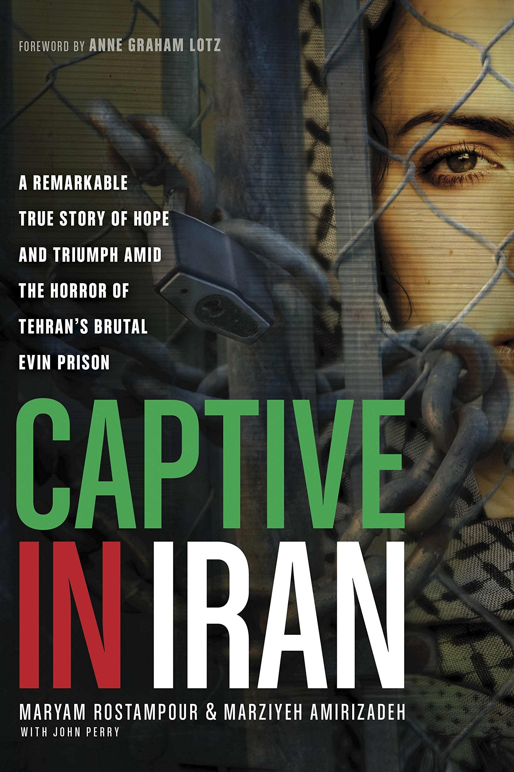 Captive in Iran: A Remarkable True Story of Hope and Triumph amid the Horror of Tehran's Brutal Evin Prison,Used
