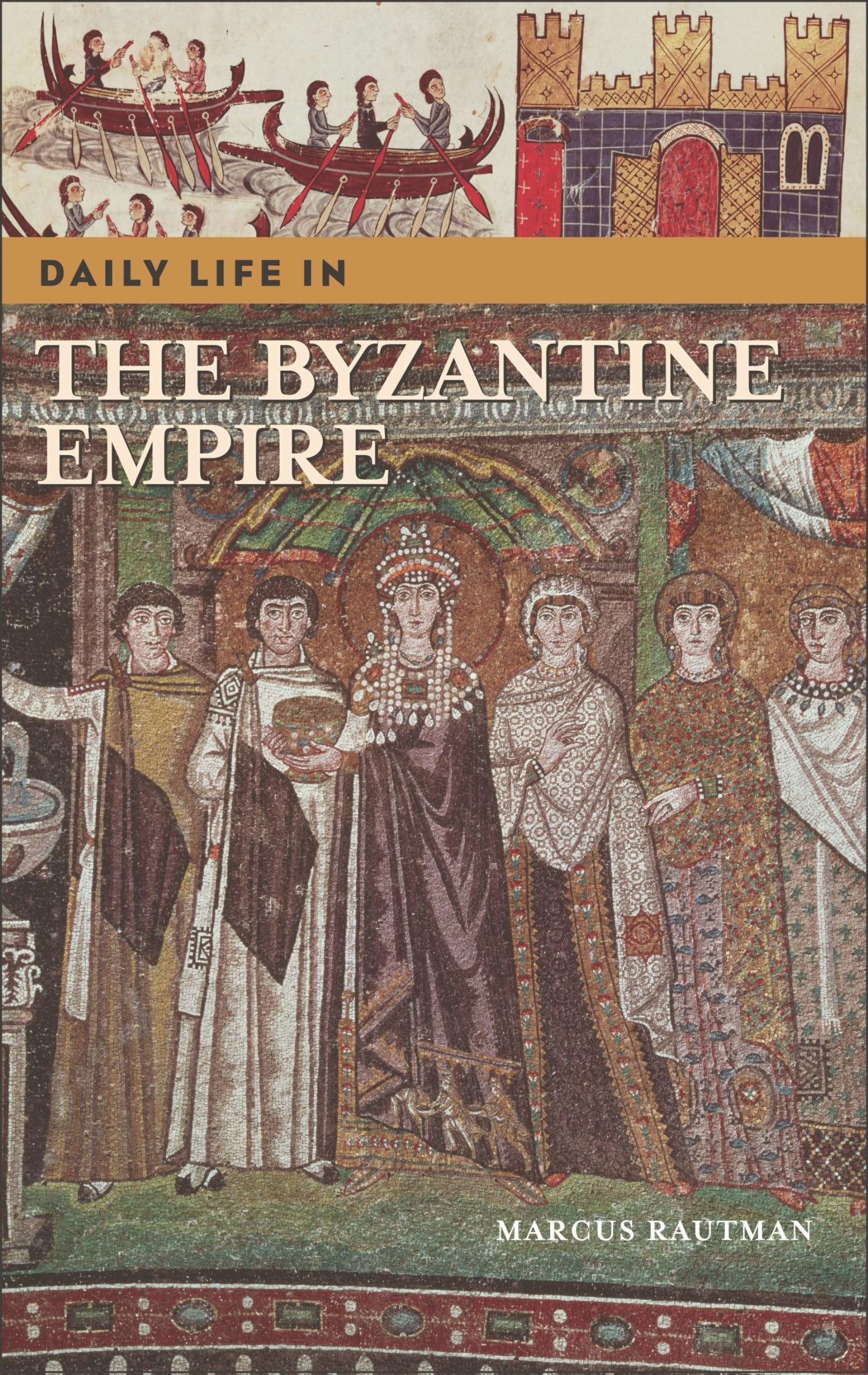 Daily Life in the Byzantine Empire (The Greenwood Press Daily Life Through History Series),Used