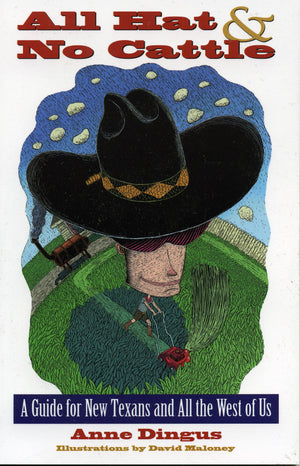 All Hat And No Cattle: A Guide For New Texans And All The West Of Us,Used