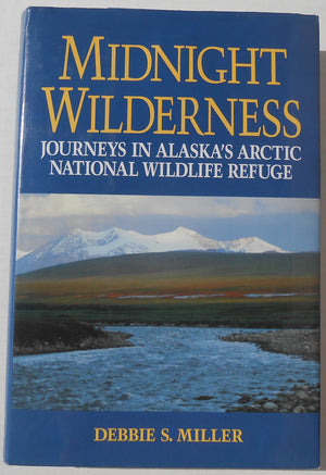 Midnight Wilderness: Journeys in Alaska's Arctic National Wildlife Refuge,Used