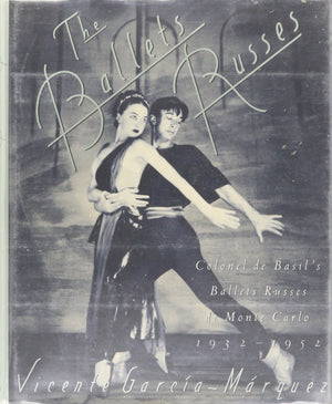 The Ballets Russes: Colonel de Basil's Ballets Russes de Monte Carlo, 19321952,New