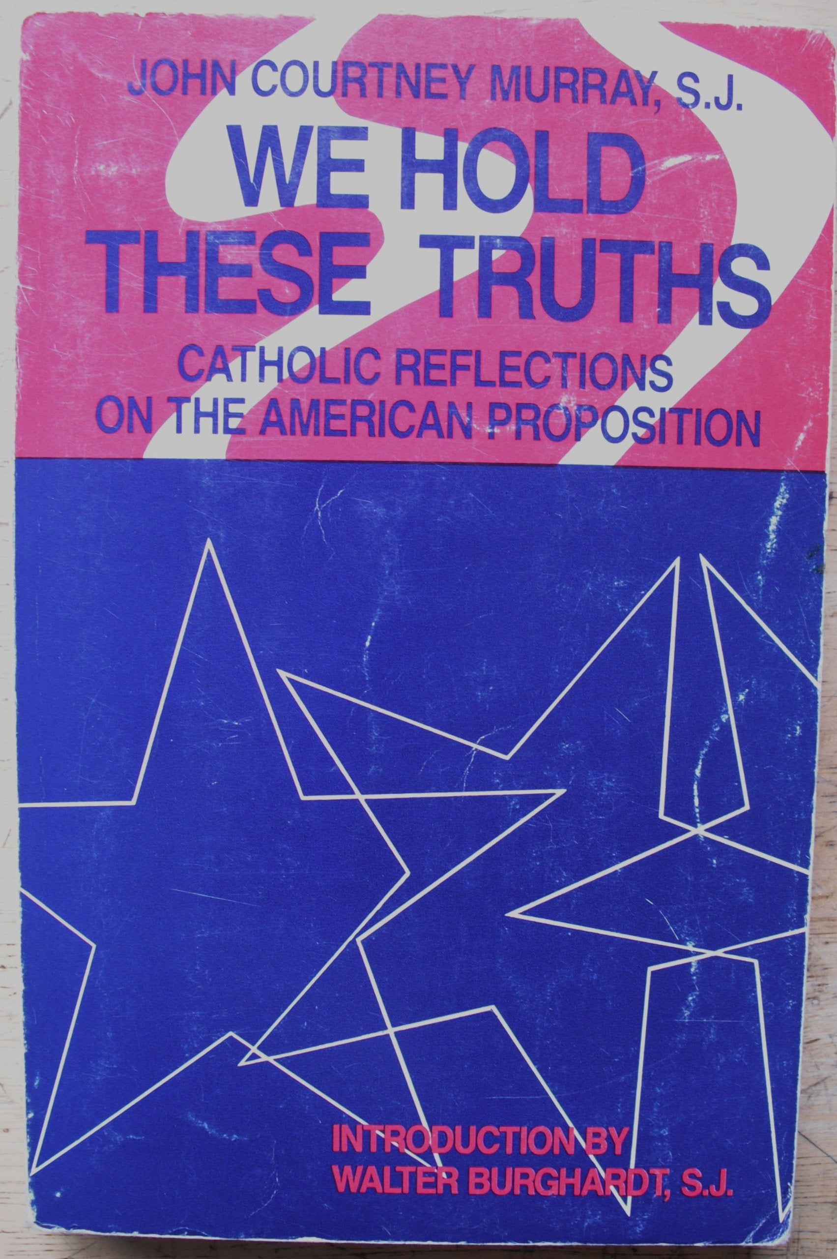 We Hold These Truths: Catholic Reflections on the American Proposition,Used