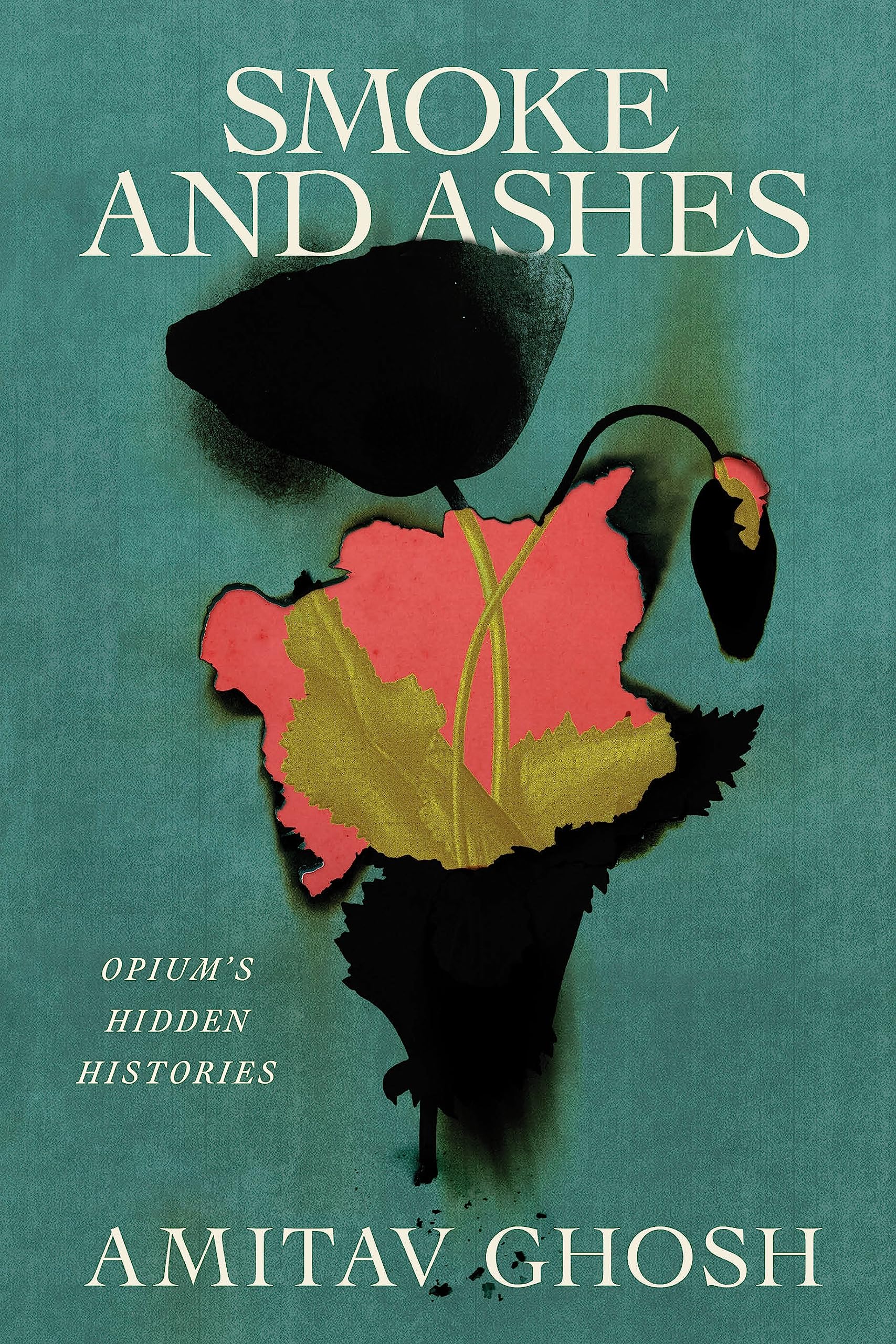 Smoke And Ashes: Opium'S Hidden Histories,Used
