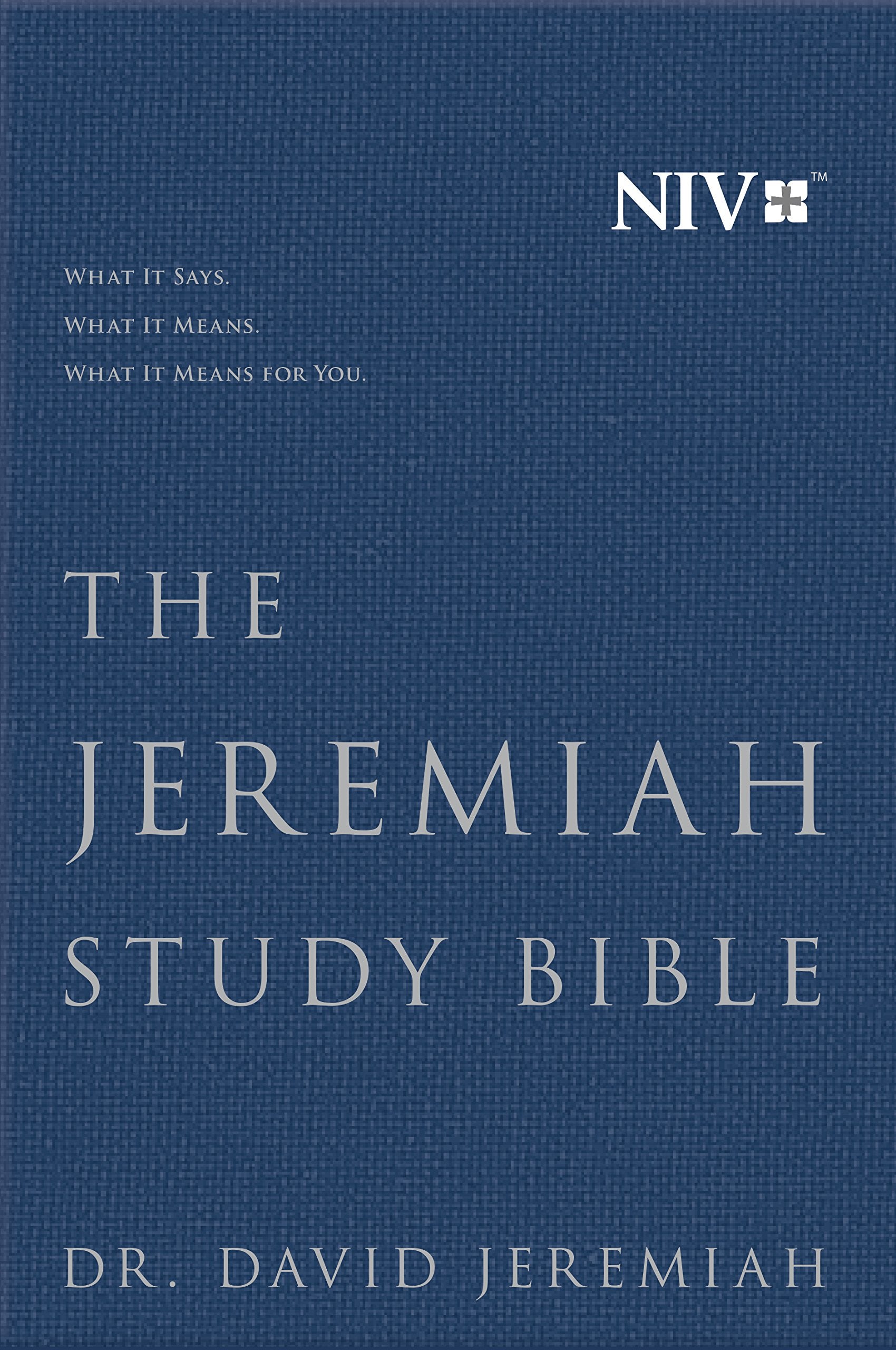 The Jeremiah Study Bible, NIV: WHAT IT SAYS. WHAT IT MEANS. WHAT IT MEANS FOR YOU.,Used